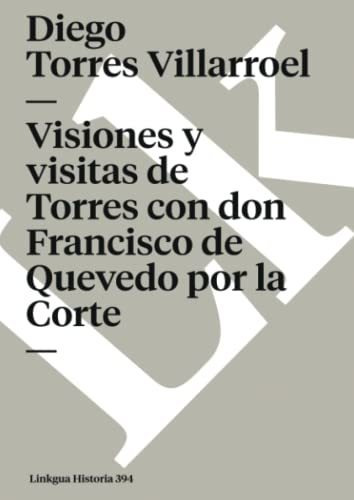 Visiones Y Visitas De Torres Con Don Francisco De Quevedo Po