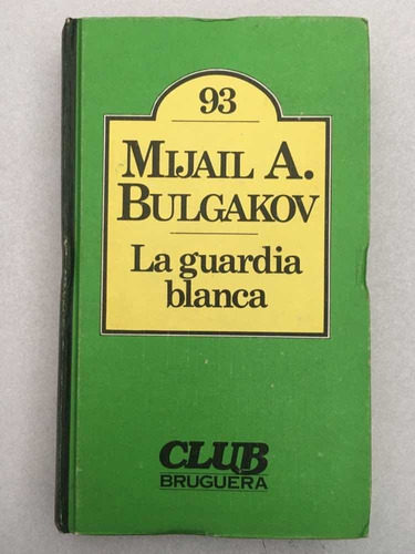 La Guardia Blanca. Mijail A. Bulgakov. Bruguera. 1981.