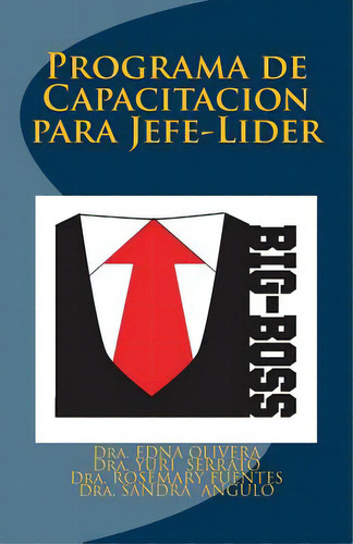 Big Boss: Programas De Capacitacion Para Jefe-lider, De Serrato, Yuri Alejandra. Editorial Createspace, Tapa Blanda En Español