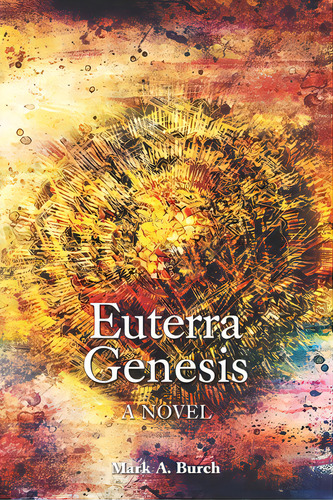 Euterra Genesis, De Burch, Mark A.. Editorial Lightning Source Inc, Tapa Blanda En Inglés