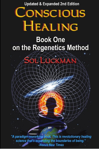 Libro: Conscious Healing: Book One On The Regenetics Method