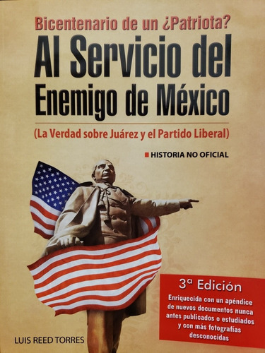 Al Servicio Del Enemigo De México - Luis Reed Torres 