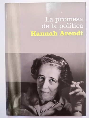 Hannah Arendt - La Promesa De La Política 