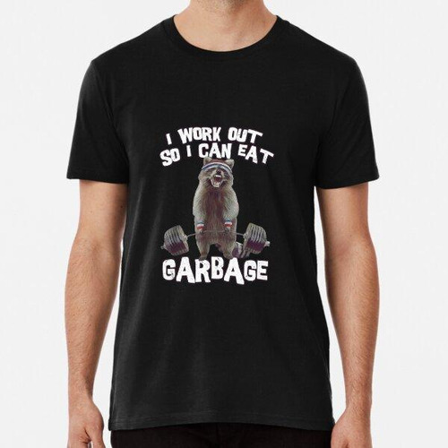 Remera I Workout So I Can Eat Garbage Funny Algodon Premium