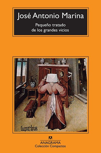 Pequeño Tratado De Los Grandes Vicios, De Jose Antonio Marina. Editorial Anagrama, Tapa Blanda En Español