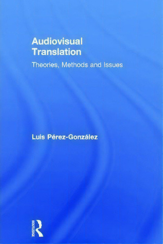 Audiovisual Translation, De Luis Pã©rez Gonzã¡lez. Editorial Taylor Francis Ltd, Tapa Dura En Inglés