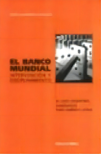 El Banco Mundial Intervencion Y Disciplinamiento, De Maria Alejandra Corbalan. Editorial Biblos, Tapa Blanda, Edición 2002 En Español