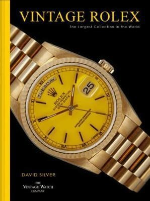 Vintage Rolex : The Largest Collection In The World - Dav...