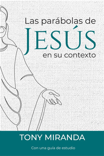 Libro Las Parábolas De Jesús En Su Contexto - Tony Miranda