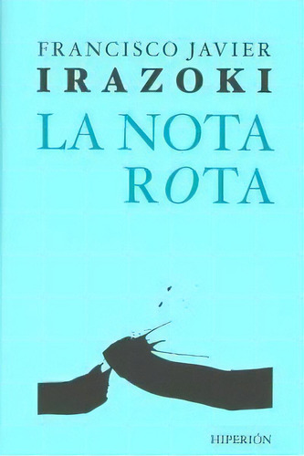 La Nota Rota, De Irazoki Otxoteko, Francisco Javier. Editorial Ediciones Hiperión, S. L., Tapa Blanda En Español