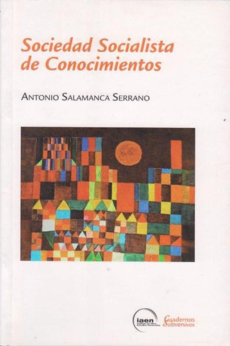 Sociedad Socialista De Conocimientos, De Antonio Salamanca Serrano. Editorial Ecuador-silu, Tapa Blanda, Edición 2013 En Español