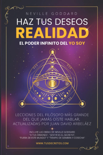 Libro: Neville Goddard: Haz Tus Deseos Realidad: El Poder Yo