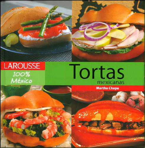 Tortas Mexicanas: Tortas Mexicanas, De Martha Chapa. Serie 6072104259, Vol. 1. Editorial Difusora Larousse De Colombia Ltda., Tapa Blanda, Edición 2011 En Español, 2011