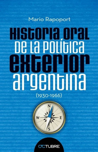 Historia Oral De La Politica Exterior - Argentina 1930-1966