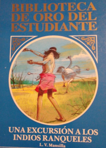 L V Mansilla - Una Excursión A Los Indios Ranqueles - Selecc