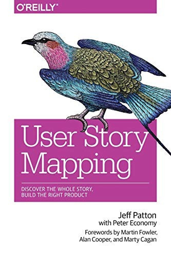 User Story Mapping Discover The Whole Story, Build The Righ, De Patton, Jeff. Editorial O'reilly Media, Tapa Blanda En Inglés, 2014