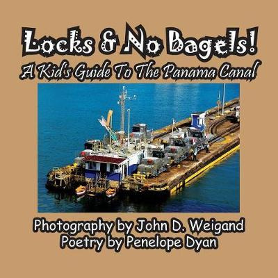 Libro Locks & No Bagels! A Kid's Guide To The Panama Cana...