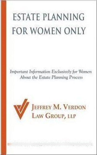 Estate Planning For Women Only - Jeffrey M Verdon Esq (pa...