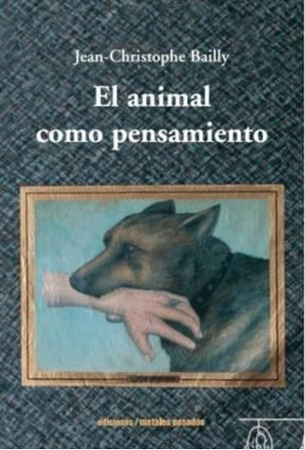 Animal Como Pensamiento, El - Jean-christophe Bailly