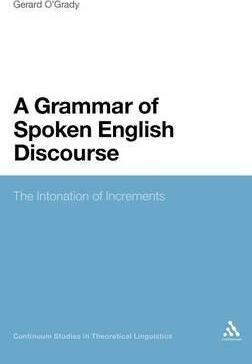 A Grammar Of Spoken English Discourse - Gerard O'grady