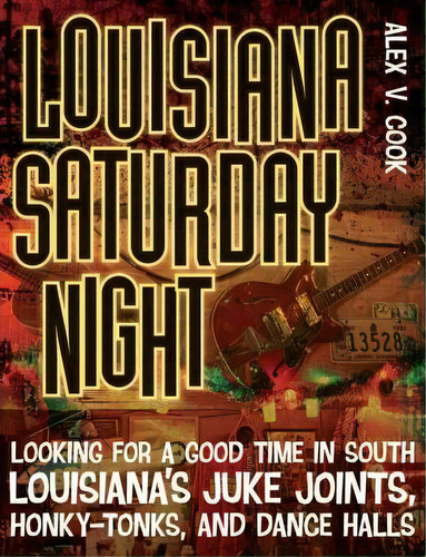 Louisiana Saturday Night, De Alex V Cook. Editorial Louisiana State University Press, Tapa Blanda En Inglés