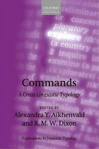 Commands : A Cross-linguistic Typology, De Alexandra Y. Aikhenvald. Explorations In Linguistic Typology, Vol. 1. Editorial Oxford University Press, Tapa Dura En Inglés