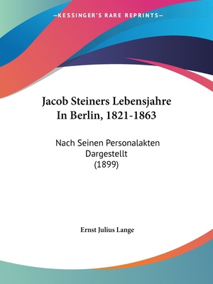 Libro Jacob Steiners Lebensjahre In Berlin, 1821-1863: Na...