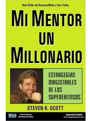 Mi Mentor Un Millonario de Stephen K. Scott Editorial Time & Money Network Editions