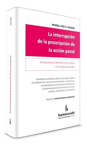 La Interrupción De La Prescripción De La Acción Penal, De Wendell José G. Luzardo. Editorial Hammurabi En Español