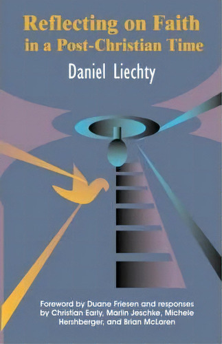 Reflecting On Faith In A Post-christian Time, De Daniel Liechty. Editorial Cascadia Publishing House, Tapa Blanda En Inglés