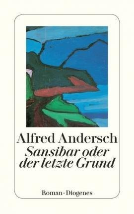 Sansibar Oder Der Letzte Grund - Alfred Andersch(bestseller)