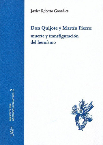 Don Quijote Y Martín Fierro: Muerte Y Transfiguración Del He