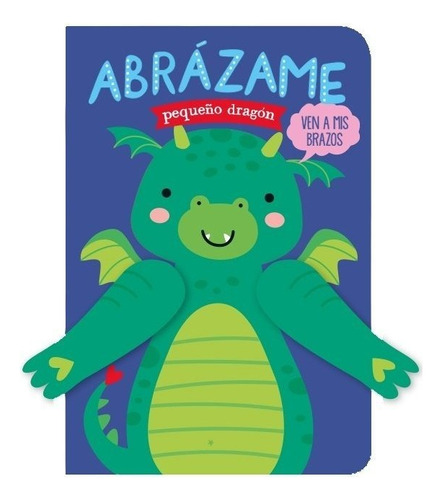 Abrazame Pequeãâo Dragon, De Tanja Lowers, Helmi Verbakel. Editorial Librooks Barcelona S.l.l., Tapa Dura En Español