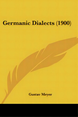 Germanic Dialects (1900), De Meyer, Gustav. Editorial Kessinger Pub Llc, Tapa Blanda En Inglés