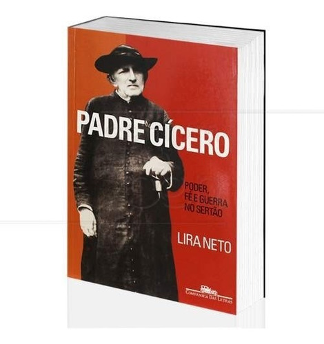 Livro Padre Cícero, Poder, Fé E Guerra No Sertão