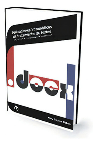 Aplicaciones Informãâ¡ticas De Tratamiento De Textos, De Eloy Seoane Balado. Ideaspropias Editorial, Tapa Blanda En Español