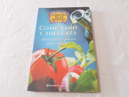 Come Sano Y Adelgaza Recetas Fáciles Varios Autores Planeta