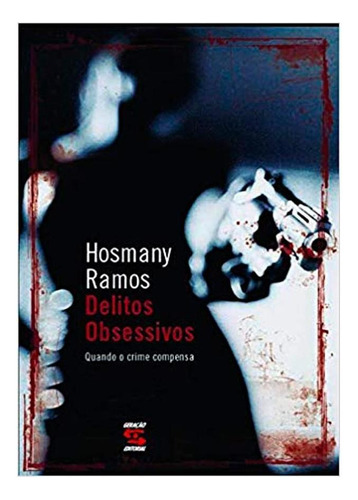 Delitos Obsessivos: Quando O Crime Compensa, De Ramos, Hosmany. Editora Geração Editorial, Edição 1 Em Português, 2005