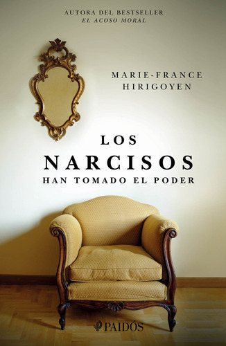 Los Narcisos: Han Tomado El Poder, De Marie-france Hirigoyen. Fuera De Colección Editorial Paidos México, Tapa Pasta Blanda, Edición 1 En Español, 2020