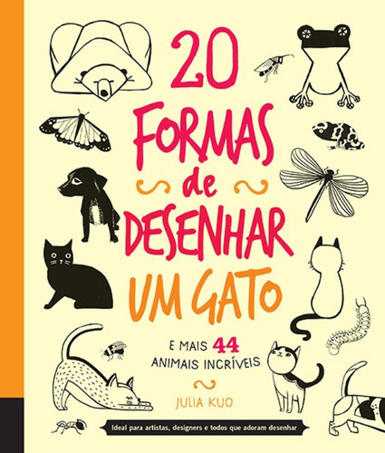 20 formas de desenhar um gato e mais 44 animais incríveis, de Quarto Publishing. Editora Brasil Franchising Participações Ltda, capa mole em português, 2016