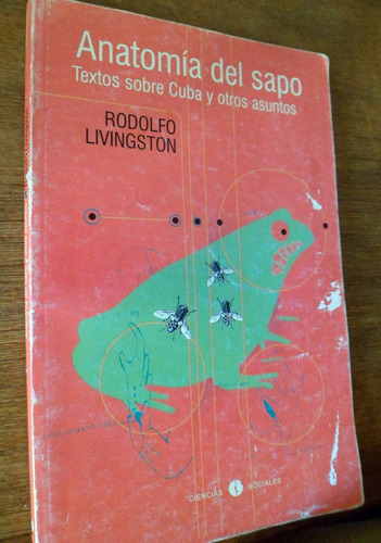Anatomia Del Sapo Textos Sobre Cuba Rodolfo Livingston