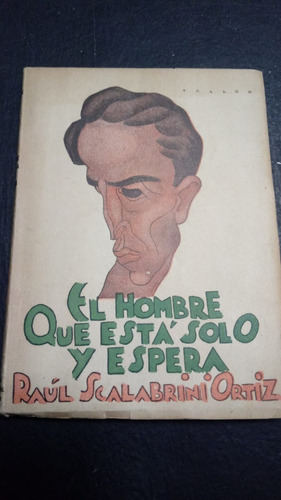 El Hombre Que Esta Solo Y Espera - Scalabrini Ortiz Firmado