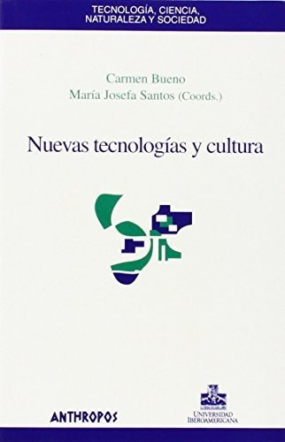 Nuevas Tecnologías Y Culturas, Carmen Bueno, Anthropos