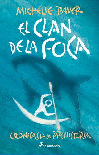 El clan de la foca ( Crónicas de la Prehistoria 2 ), de Paver, Michelle. Serie Juvenil Editorial Salamandra Infantil Y Juvenil, tapa blanda en español, 2022