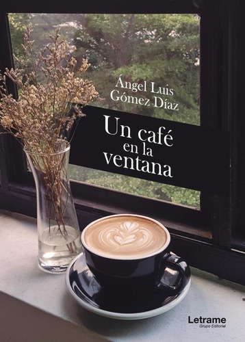 Un Café En La Ventana - Ángel Luis Gómez Díaz