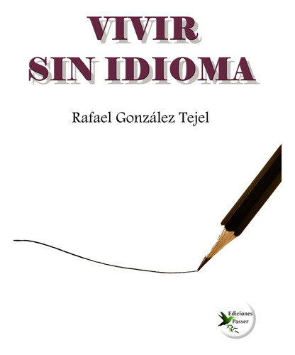 Vivir Sin Idioma - Gonzalez Tejel,rafael
