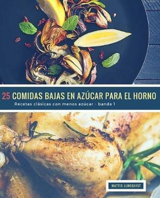 25 Comidas Bajas En Azucar Para El Horno - Banda 1 : Recetas