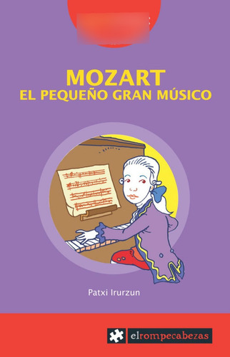 Libro: Mozart El Pequeño Gran Musico. Irurzun, Patxi. Rompec
