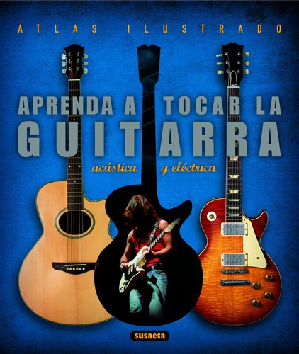 Atlas Ilustrado Aprenda Tocar Guitarra Eléctrica Y Acústica