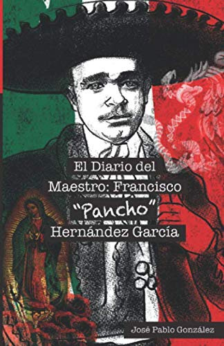 El Diario Del Maestro Francisco  Pancho  Hernandez Garcia